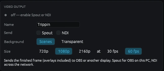 The Video output card: Spout and NDI toggles, scenes or transparent background, 720p to 2160p, 30 or 60 fps
